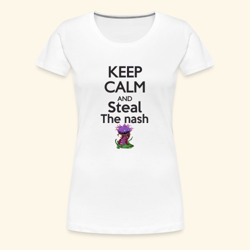 Steal the nash F - T-shirt Premium Femme