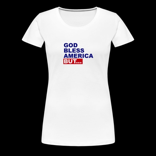 Phrase USA God Bless America but - Women's Premium T-Shirt