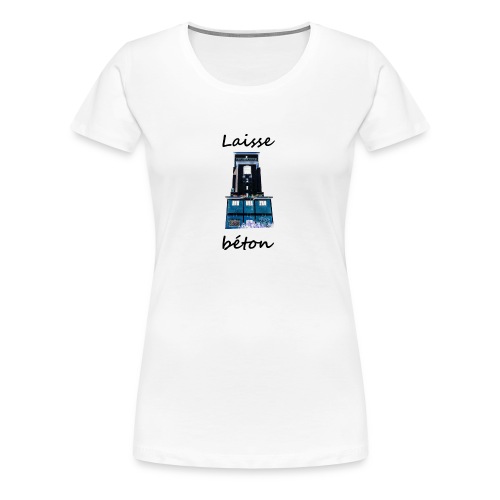 laisse_b--ton-png - T-shirt Premium Femme