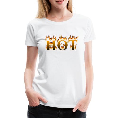 Hot - heiß - Frauen Premium T-Shirt