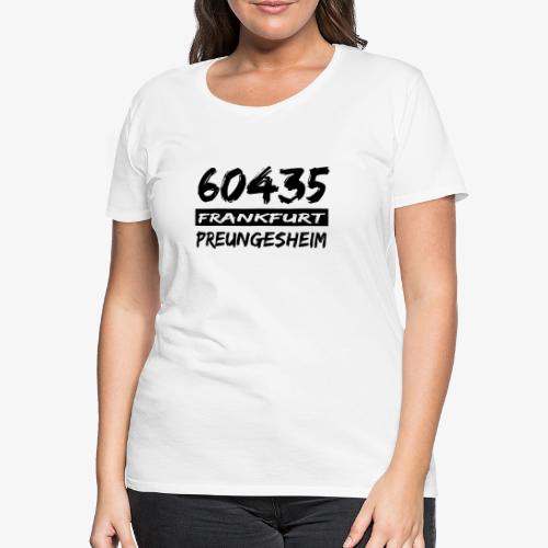 60435 Frankfurt Preungesheim - Frauen Premium T-Shirt