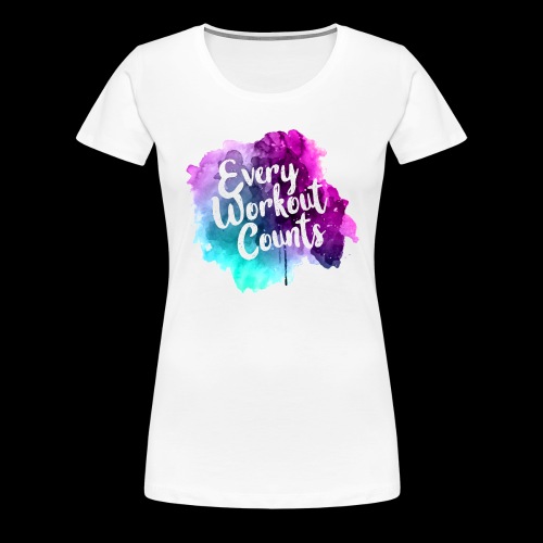 every workout counts - T-shirt Premium Femme