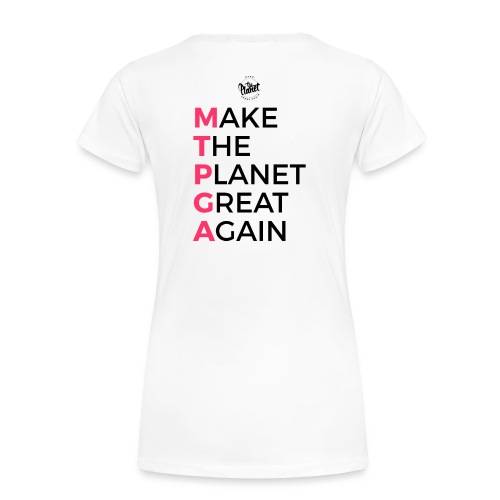 MakeThePlanetGreatAgain lettering behind - Women's Premium T-Shirt