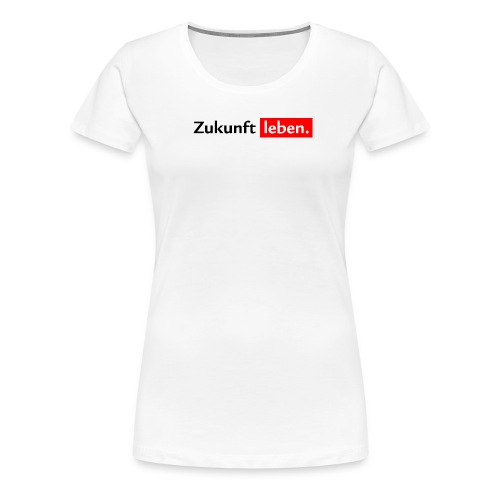 Swiss Life Select | Zukunft leben. - Frauen Premium T-Shirt