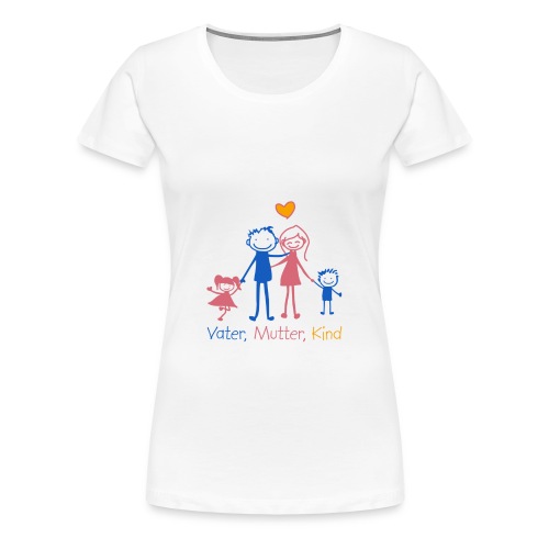 Vater, Mutter, Kind - Frauen Premium T-Shirt