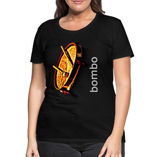 Bombo - Camiseta premium mujer