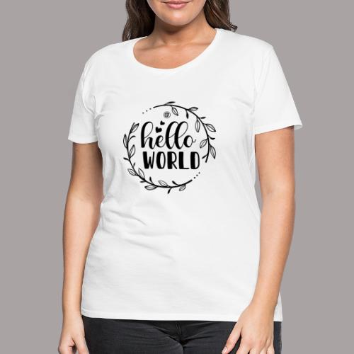 Hello world - Frauen Premium T-Shirt