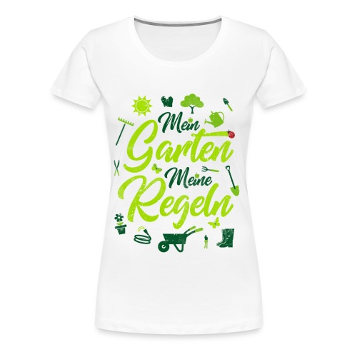Mein Garten meine Regeln Gärtner Geschenk - Frauen Premium T-Shirt