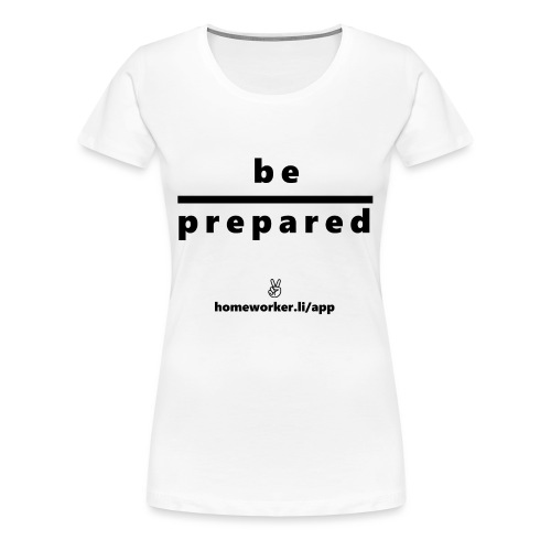 be prepared (schwarz) - Frauen Premium T-Shirt