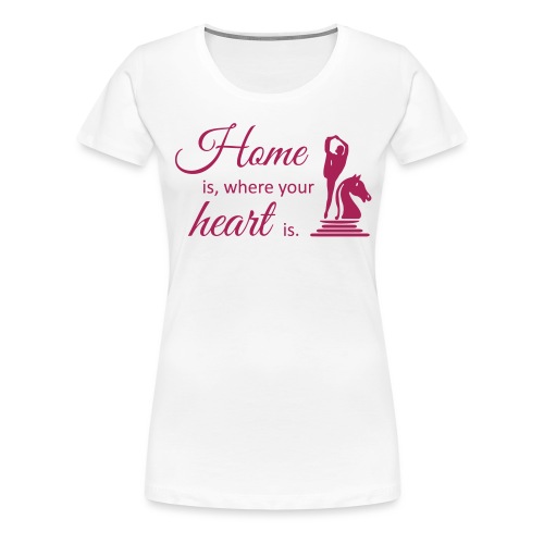 Homeiswhereyourheartis EDITION - Frauen Premium T-Shirt