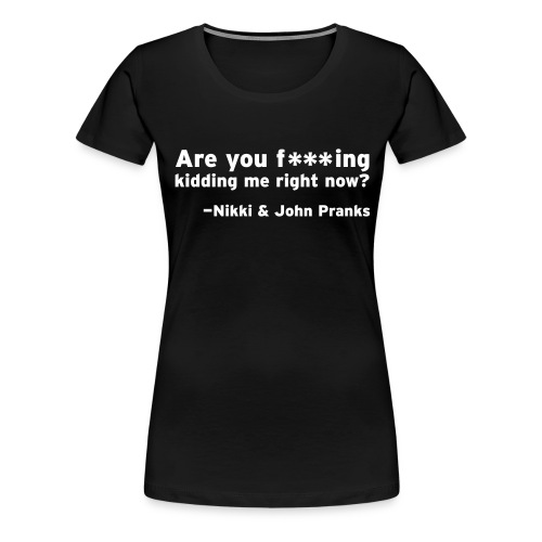f kidding 1color - Women's Premium T-Shirt