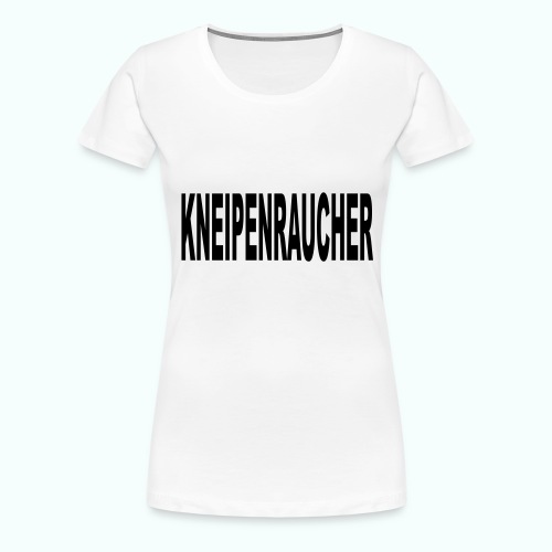 KNEIPENRAUCHER - Frauen Premium T-Shirt