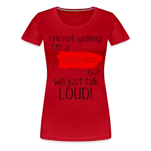 I'm not yelling! I'm a puerto rican girl - Women's Premium T-Shirt