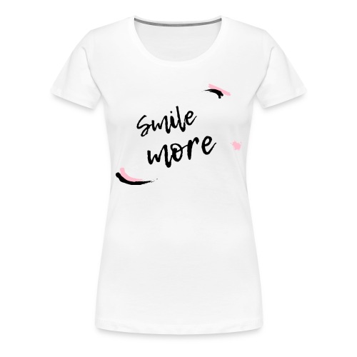 Smile more Geschenk - Frauen Premium T-Shirt