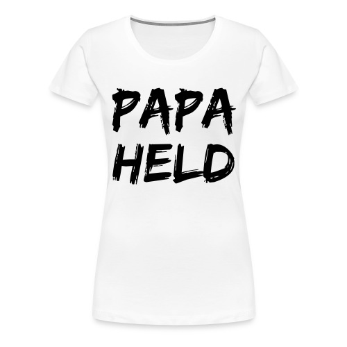 Papaheld - Frauen Premium T-Shirt