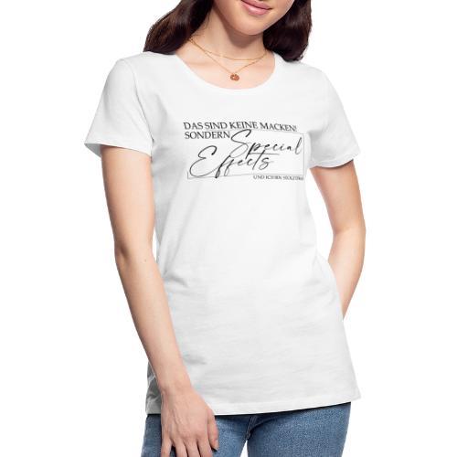 Das sind keine Macken sondern Special Effects - Frauen Premium T-Shirt