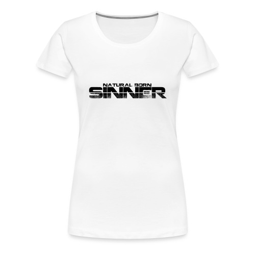 Natural Born Sinner - Women's Premium T-Shirt