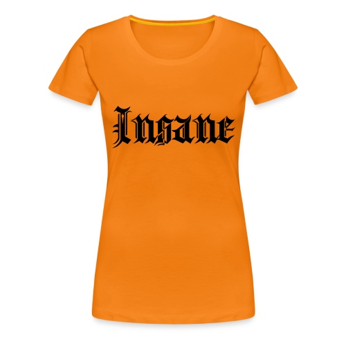 Insane - T-shirt Premium Femme
