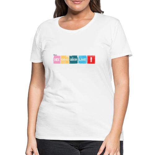 Nix geht über live! V2 heller Stoff - Frauen Premium T-Shirt