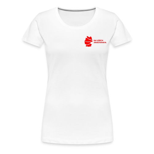 IM LEBEN ANKOMMEN white - Frauen Premium T-Shirt