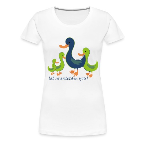 Entetain - Frauen Premium T-Shirt