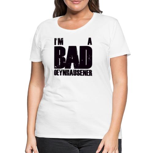 BAD, ganz und gar BAD - Frauen Premium T-Shirt