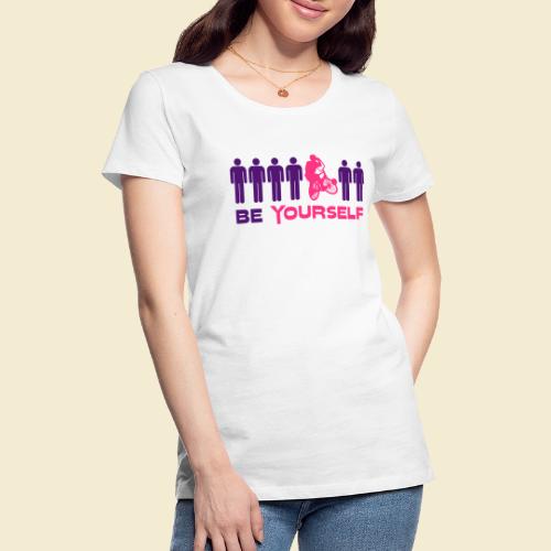 Radball | Be Yourself - Frauen Premium T-Shirt