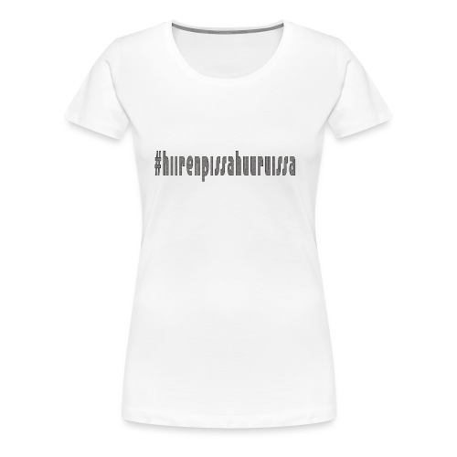 #hiirenpissahuuruissa - Teksti - Naisten premium t-paita