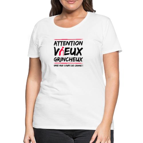 ATTENTION, VIEUX GRINCHEUX ! - T-shirt Premium Femme