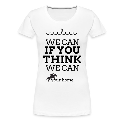 We can do it - T-shirt Premium Femme