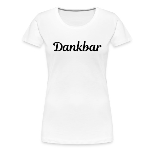 Dankbar / Bestseller / Geschenk - Frauen Premium T-Shirt