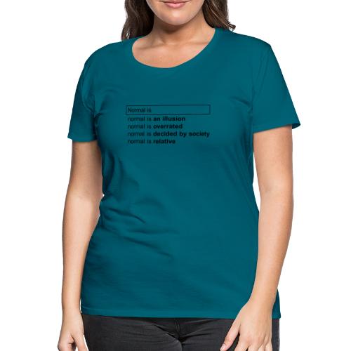 SIIKALINE NORMAL IS - Premium-T-shirt dam
