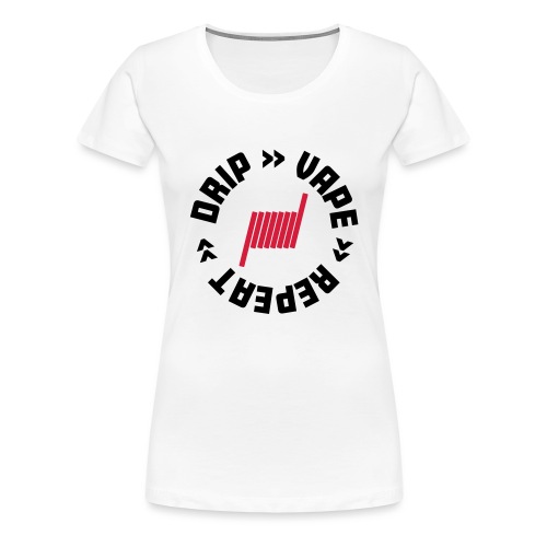 Drip Vape Repeat - Dampfer-Motiv - Frauen Premium T-Shirt