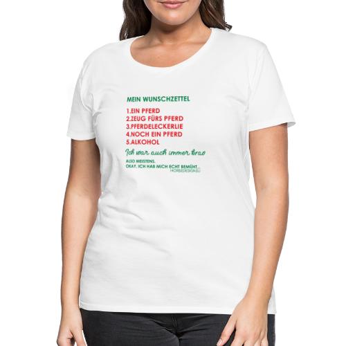 Lustiger Wunschzettel Pferd Weihnachten - Frauen Premium T-Shirt