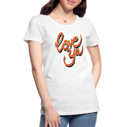 love ya - Vrouwen Premium T-shirt