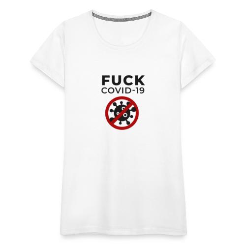 Fuck COVID-19 - Frauen Premium T-Shirt