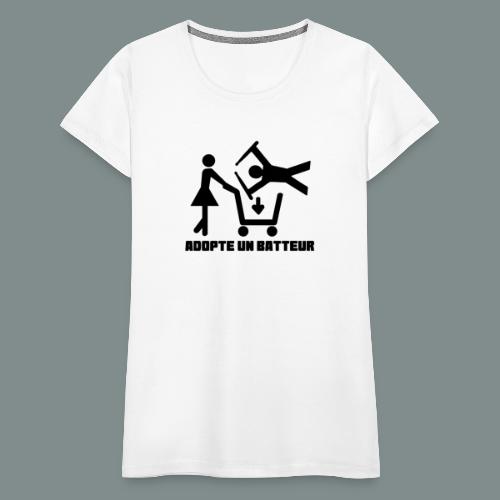Adopte un batteur - idee cadeau batterie - T-shirt Premium Femme