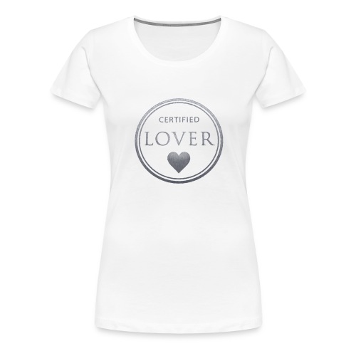 Certified Lover - Camiseta premium mujer