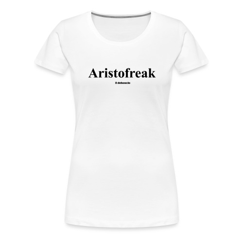 ARISTOFREAK - Maglietta Premium da donna