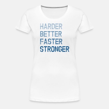 Harder Better Faster Stronger - Premium T-shirt for women
