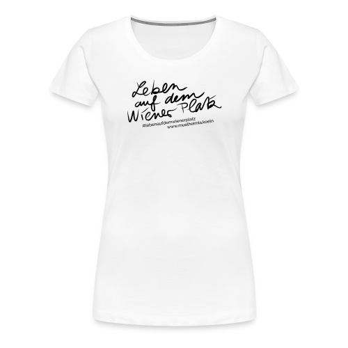#lebenaufdemwienerplatz - Frauen Premium T-Shirt