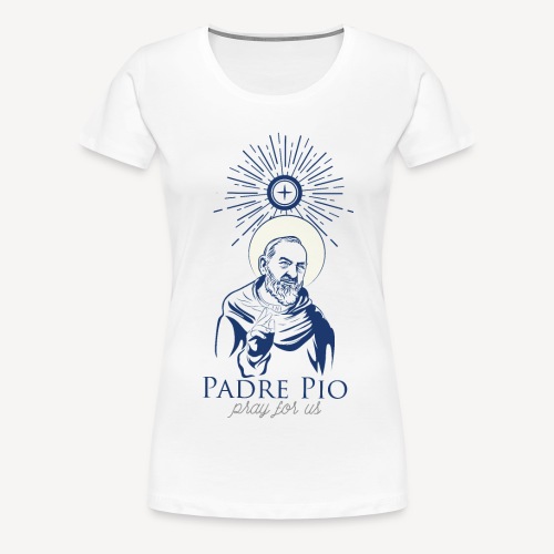 PADRE PIO PRAY FOR US - Dame premium T-shirt