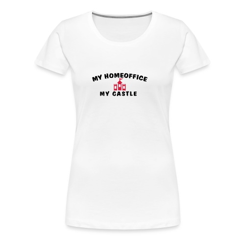 MY HOMEOFFICE MY CASTLE - Frauen Premium T-Shirt
