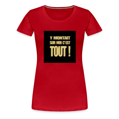 badgemontaitsurmoi - T-shirt Premium Femme