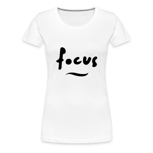 Focus - Frauen Premium T-Shirt