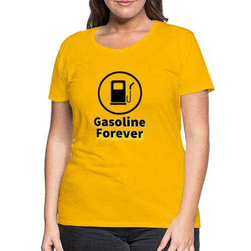 Benzyna na zawsze - Koszulka damska Premium
