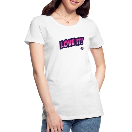 Love It! - Koszulka damska Premium