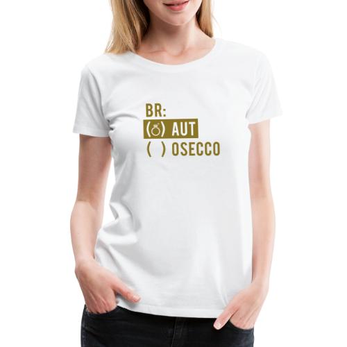Vorschau: Braut Brosecco - Frauen Premium T-Shirt
