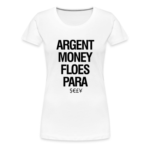 Money - Vrouwen Premium T-shirt