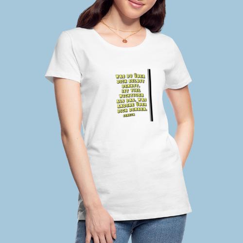 Über dich selbst denkst - Seneca - Zitat - Frauen Premium T-Shirt